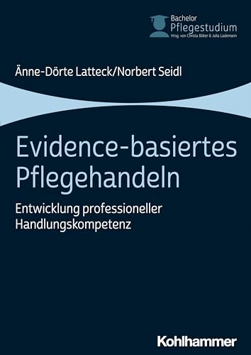 Evidence basiertes Pflegehandeln Entwicklung professioneller Handlungskompetenz