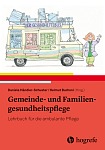 Gemeinde- und Familiengesundheitspflege – Lehrbuch für die ambulante Pflege Gemeinde und Familiengesundheitspflege