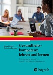 Gesundheitskompetenz lehren und lernen – Trainingsprogramm für Sozial- und Gesundheitsberufe Gesundheitskompetenz lehren und lernen Trainingsprogramm für Sozial und Gesundheitsberufe