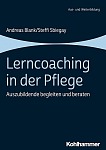 Lerncoaching in der Pflege – Auszubildende begleiten und beraten Lerncoaching in der Pflege Auszubildende begleiten und beraten