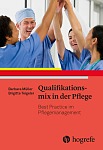 Qualifikationsmix in der Pflege – Best Practice im Pflegemanagement