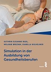 Simulation in der Ausbildung von Gesundheitsberufen Simulation in der Ausbildung von Gesundheitsberufen