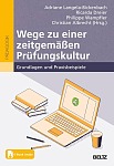 Wege zu einer zeitgemäßen Prüfungskultur – Grundlagen und Praxisbeispiele